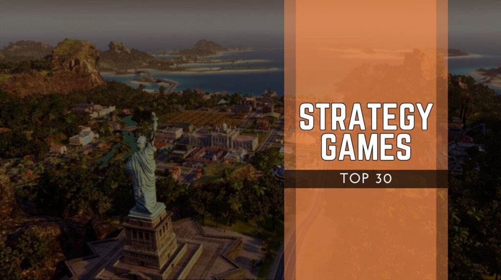 Top 30 Best Strategy Games To Play In 2025