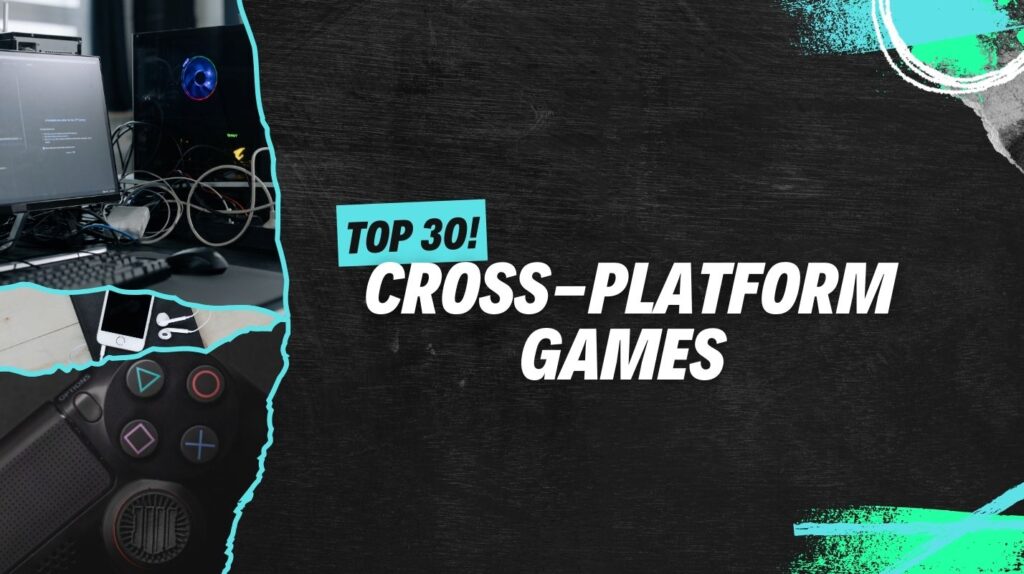 30 Best Cross-Platform Games to Play With Friends in 2025