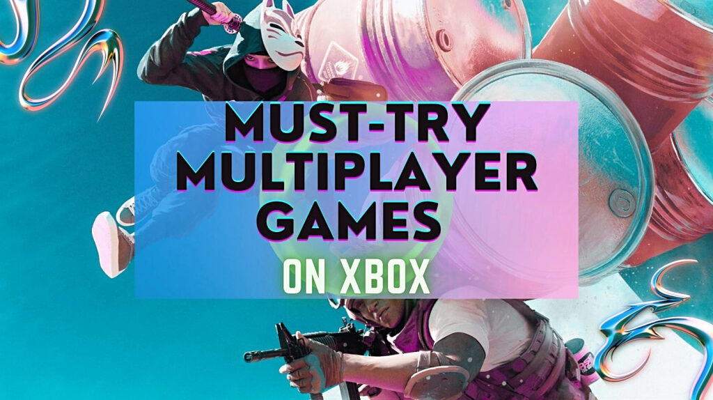 10 Best Multiplayer Xbox Games to Play in 2025