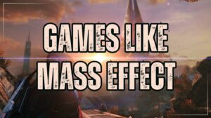 Best Games Like Mass Effect: Your Next Epic Quest