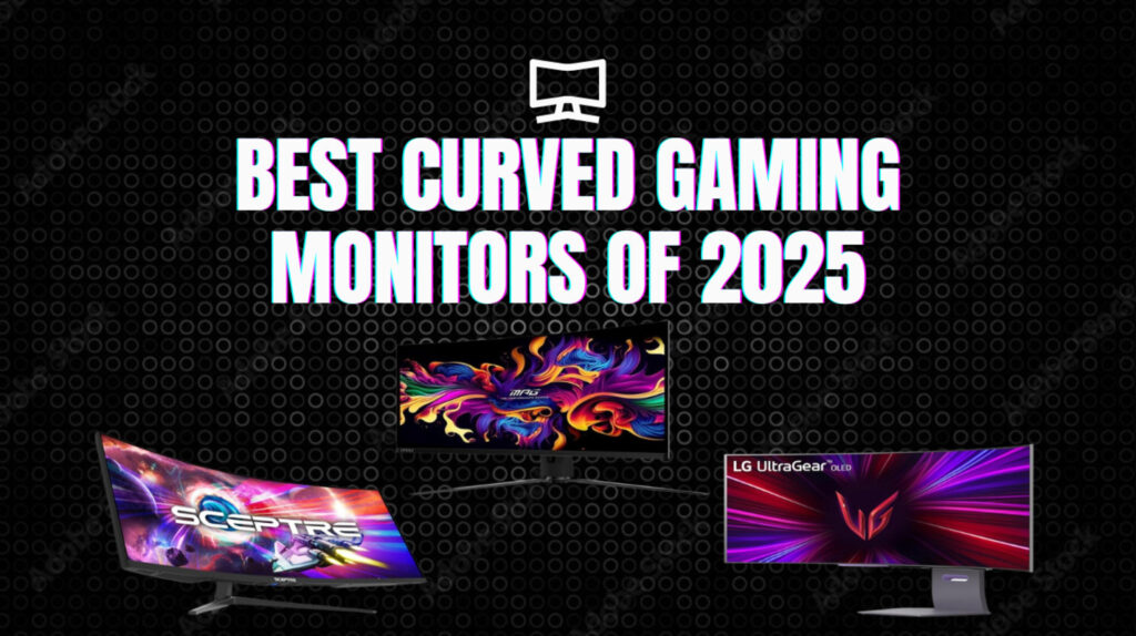 Best Curved Gaming Monitors in 2025
