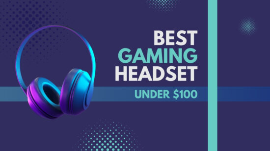 7 Best Gaming Headset Under $100 in 2025