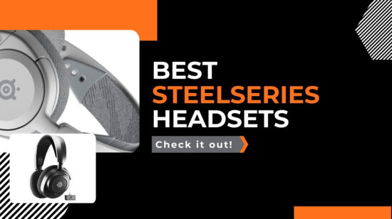 7 Best SteelSeries Headsets in 2025 – Top Picks for Gamers