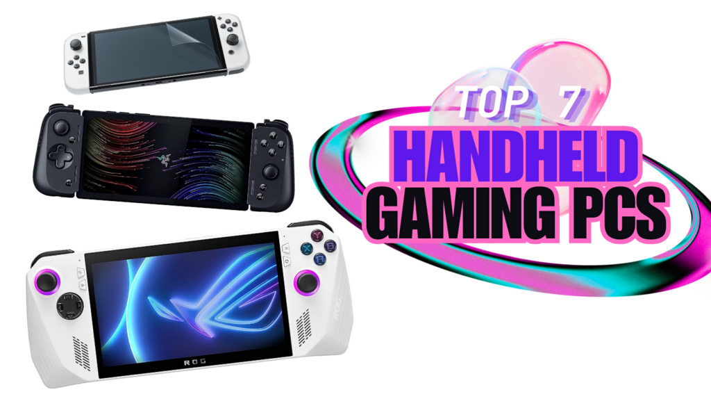 7 Best Handheld Gaming PCs of 2025: Portable Powerhouses