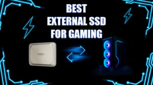 Best External SSDs for Gaming and More