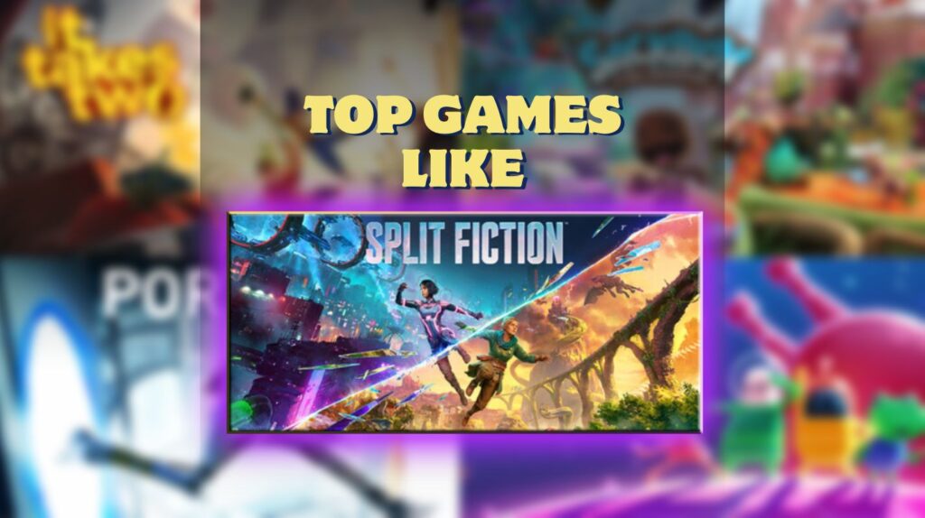 10 Best Games Like Split Fiction