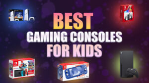 Best Gaming Consoles for Kids
