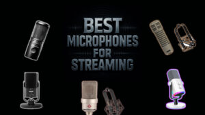 Best Microphones for Streaming