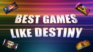 Top Games Like Destiny 2 for Your Next Loot-Fueled Adventure