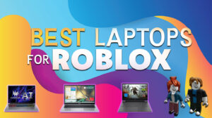 Best Laptops for Roblox: Level Up Gaming