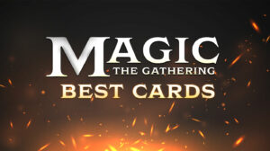 Best MTG Cards: Power, Value, History