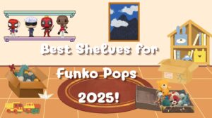 Best Shelves for Funko Pops – Display 'Em All!