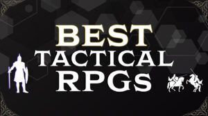 Best Tactical RPGs Worth Your Time