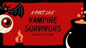 Best Games Like Vampire Survivors for Endless Fun