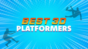 Best 3D Platformers: 3D Platforming Perfection!