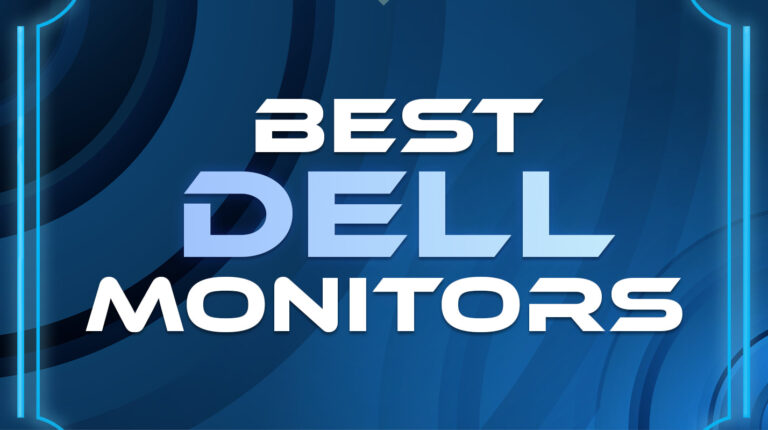 The 7 Best Dell Monitors for Work, Play & Everything in Between