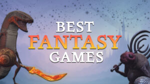 Best Fantasy Games to Forge Your Own Epic Legend