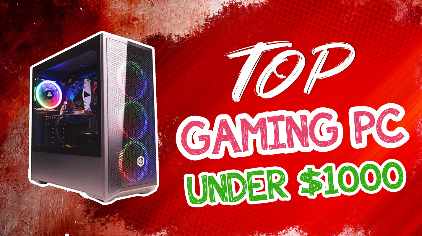 Best Gaming PC Under $1000: Top Picks for Ultimate Performance