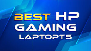 Best HP Gaming Laptops That Totally Rule