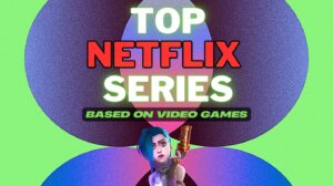 BEST Netflix Series Based on Video Games