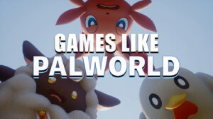 Games Like Palworld to Ignite Your Adventure