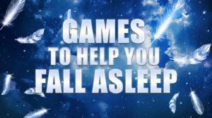 Best Games to Help You Fall Asleep Tighter Than Ever