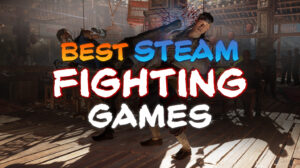 Best Fighting Games on Steam You Can’t Miss