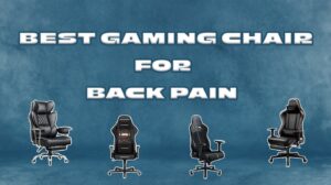 Best Gaming Chairs for Back Pain