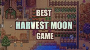 Best Harvest Moon Games: Crops, Cows, Chaos