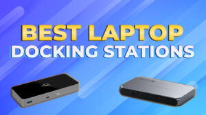 Best Laptop Docking Stations