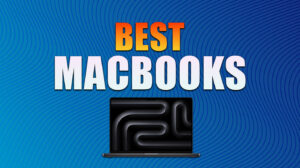 Best MacBooks To Buy
