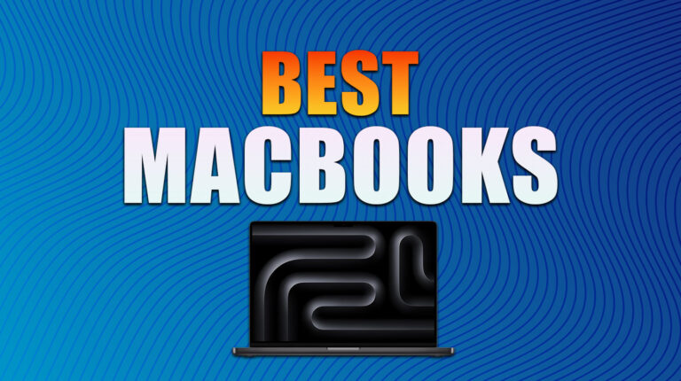 7 Best MacBooks To Buy in 2025