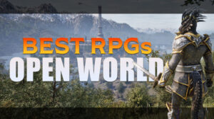 Must-Play Open-World RPGs – Your Next Epic Adventure Awaits