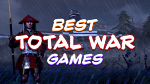 Best Total War Games for Epic Battles