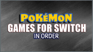 Pokémon Games for Switch in Order
