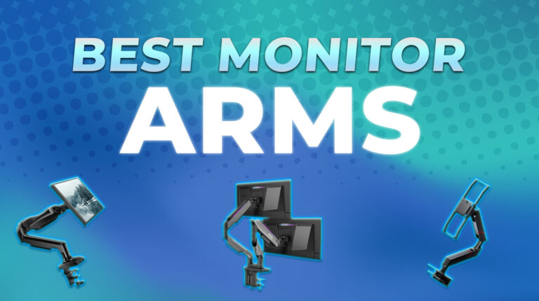 9 Best Monitor Arms in 2025 For Every Monitor Type