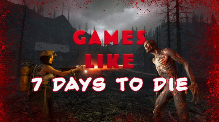 15 Best Games Like 7 Days to Die in 2025 You Shouldn’t Miss