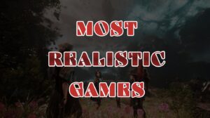 Most Realistic Games to Play for True Immersion