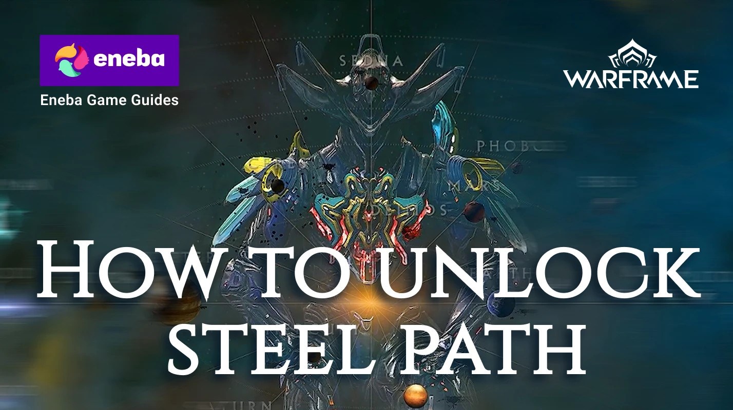 How To Unlock Steel Path Warframe Complete Guide To Requirements 