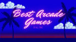 15 Best Arcade Games to Play in [current-year]: The Most Addictive ...