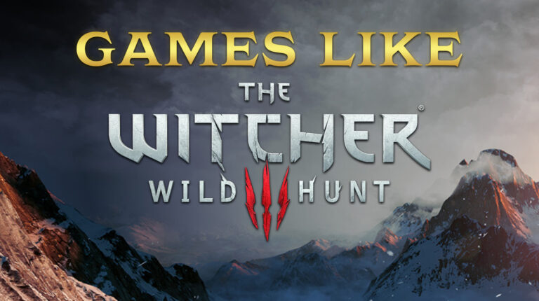 18 Best Games Like The Witcher 3 in 2025