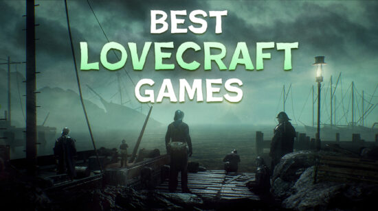 17 Best Lovecraft Games to Play in 2025 – Sanity-Shattering Cosmic Horror Picks