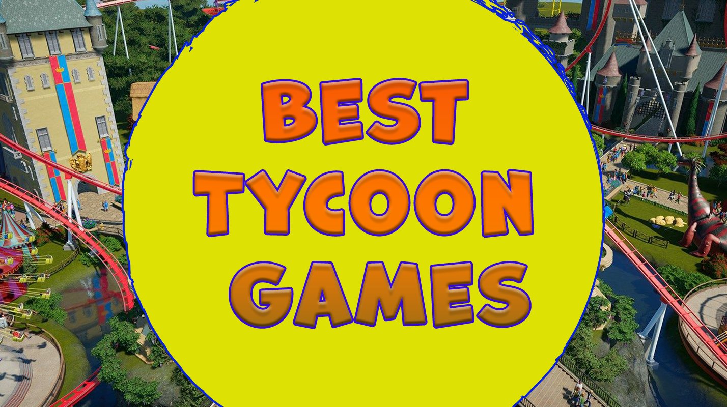 11 Best Tycoon Games for Proving Your Management Skills in 2026