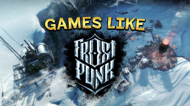 20 Games Like Frostpunk: Top Survival Strategy Picks