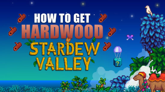 How to Get Hardwood in Stardew Valley: 4 Different Methods
