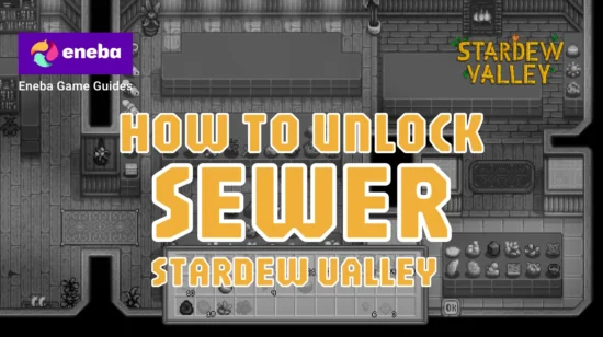 How to Unlock the Sewer in Stardew Valley: Complete Guide