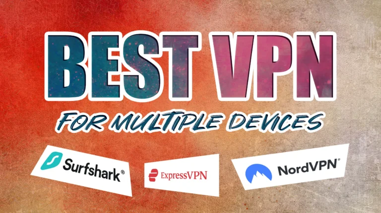 Best VPN for Multiple Devices: 10 Services That Handle Every Screen in 2026