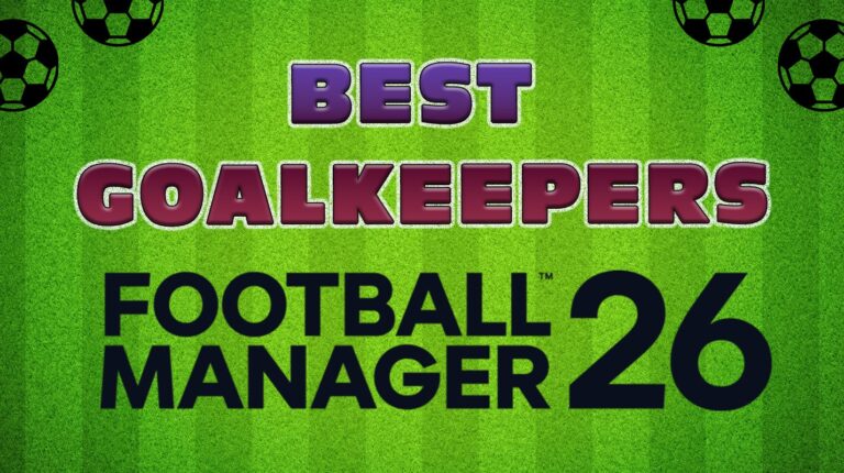 Best Goalkeepers in Football Manager 2026 (FM26)