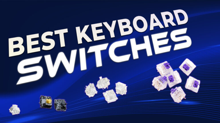 10 Best Keyboard Switches – 2025 Guide for Gaming, Typing & Comfort