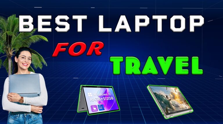 Best Laptops for Travel: Road-Ready Options for Productivity